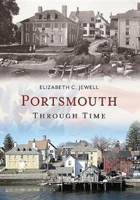 Cover image for Portsmouth Through Time: An Old City by the Sea