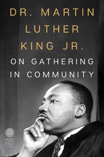 Cover image for Dr. Martin Luther King Jr. on Gathering in Community