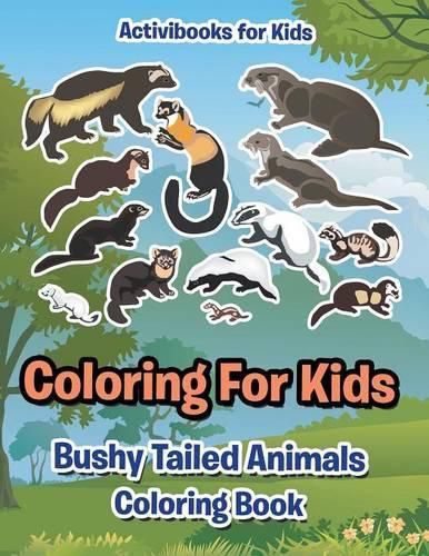 Cover image for Coloring For Kids: Bushy Tailed Animals Coloring Book