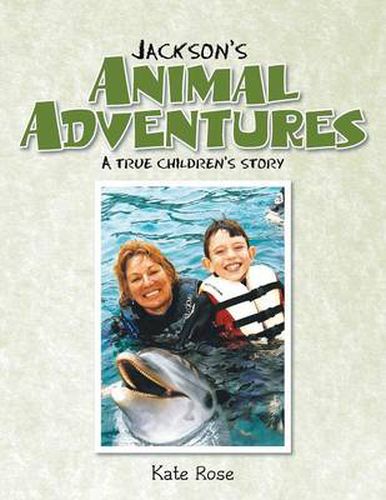 Jackson's Animal Adventures: A True Children's Story