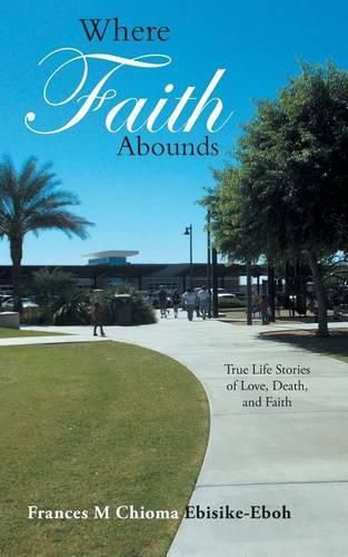 Cover image for Where Faith Abounds: True Life Stories of Love, Death, and Faith