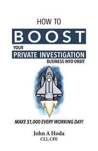 Cover image for How To Boost Your Private Investigation Business: Make $1,000 Every Working Day!