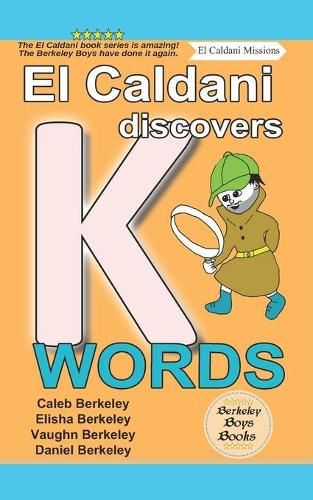 El Caldani Discovers K Words (Berkeley Boys Books - El Caldani Missions)