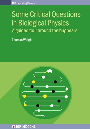 Cover image for Some Critical Questions in Biological Physics: A guided tour around the bugbears