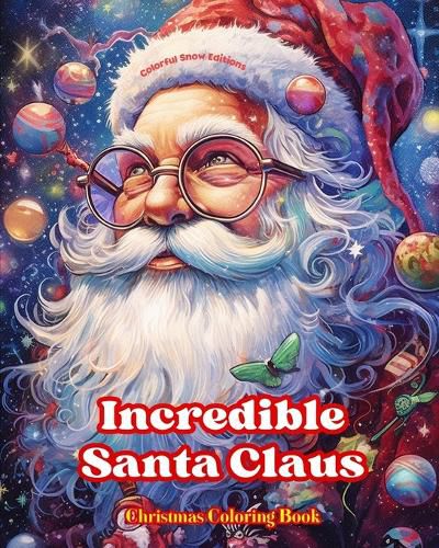 Cover image for Incredible Santa Claus - Christmas Coloring Book - Charming Winter and Santa Claus Illustrations to Enjoy