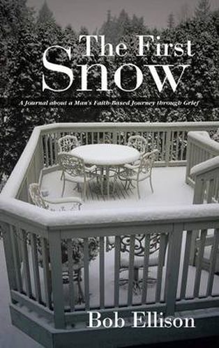 Cover image for The First Snow: A Journal about a Man's Faith-Based Journey Through Grief