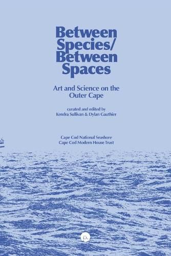 Cover image for Between Species/Between Spaces: Art and Science on the Outer Cape