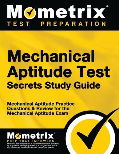 Cover image for Mechanical Aptitude Test Secrets Study Guide: Mechanical Aptitude Practice Questions & Review for the Mechanical Aptitude Exam