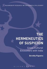 Cover image for The Hermeneutics of Suspicion: Cross-Cultural Encounters with India