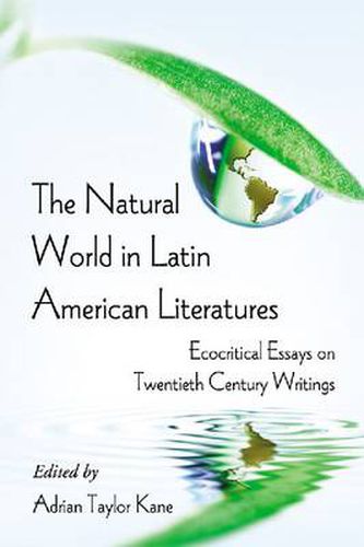 Cover image for The Natural World in Latin American Literatures: Ecocritical Essays on Twentieth Century Writings