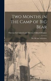 Cover image for Two Months in the Camp of Big Bear