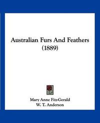 Cover image for Australian Furs and Feathers (1889)