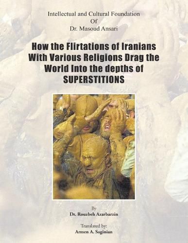 Cover image for How the Flirtations of Iranians With Various Religions Drag the World Into the depths of SUPERSTITIONS