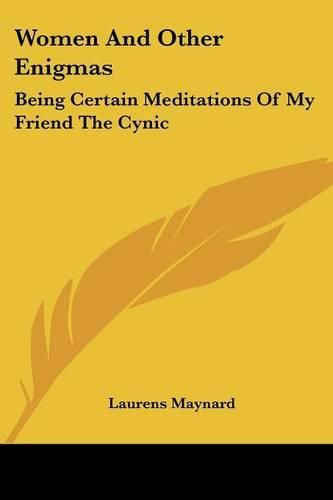 Cover image for Women and Other Enigmas: Being Certain Meditations of My Friend the Cynic