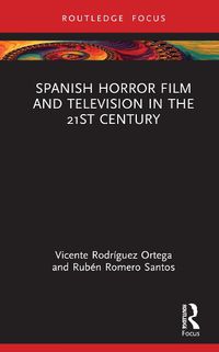 Cover image for Spanish Horror Film and Television in the 21st Century