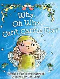 Cover image for Why, Oh Why, Can't Carrie Fly?