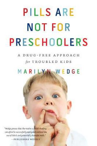 Cover image for Pills are Not for Preschoolers: A Drug-Free Approach for Troubled Kids