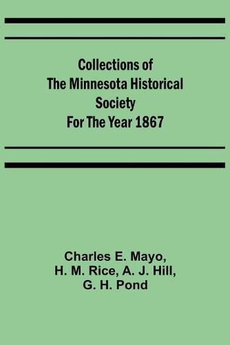 Collections of the Minnesota Historical Society for the Year 1867