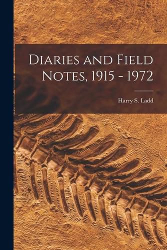 Cover image for Diaries and Field Notes, 1915 - 1972