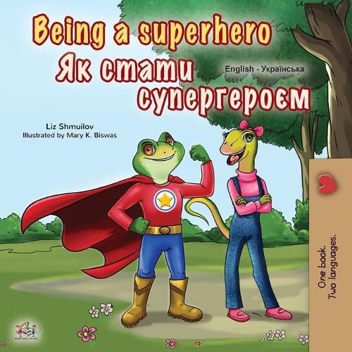 Cover image for Being a Superhero (English Ukrainian Bilingual Book for Children)