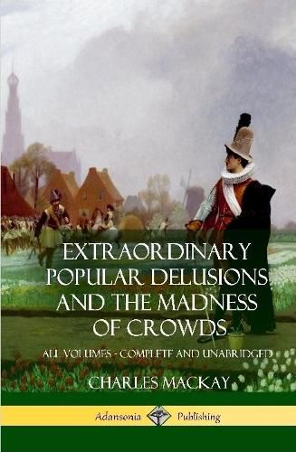 Cover image for Extraordinary Popular Delusions and The Madness of Crowds