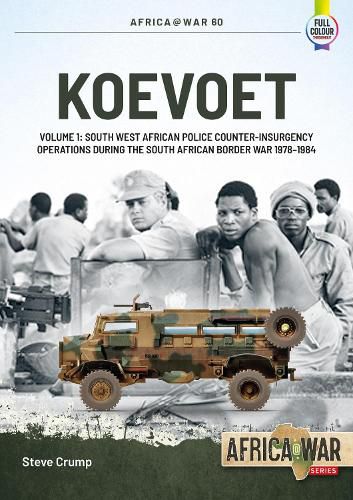 Cover image for Koevoet Volume 1: South-West African Police Counterinsurgency Operations During the South African Border War, 1978-1984