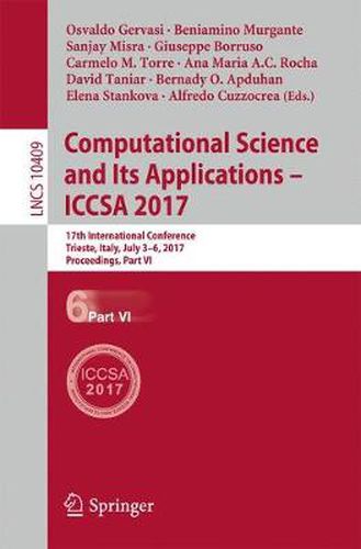 Computational Science and Its Applications - ICCSA 2017: 17th International Conference, Trieste, Italy, July 3-6, 2017, Proceedings, Part VI