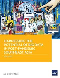 Cover image for Harnessing the Potential of Big Data in Post-Pandemic Southeast Asia