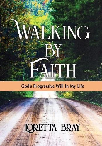 Cover image for Walking by Faith: God's Progressive Will In My Life