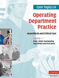 Cover image for Core Topics in Operating Department Practice: Anaesthesia and Critical Care