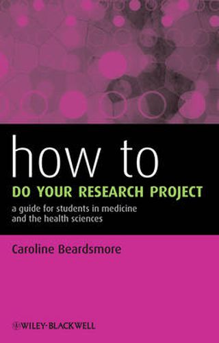 Cover image for How to Do Your Research Project: A Guide for Students in Medicine and The Health Sciences