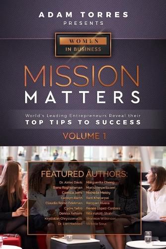 Cover image for Mission Matters: World's Leading Entrepreneurs Reveal Their Top Tips To Success (Women in Business Vol.1)