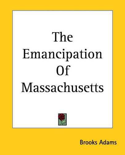 Cover image for The Emancipation Of Massachusetts