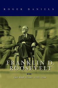 Cover image for Franklin D. Roosevelt: The War Years, 1939-1945