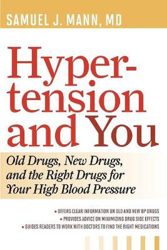 Cover image for Hypertension and You: Old Drugs, New Drugs, and the Right Drugs for Your High Blood Pressure