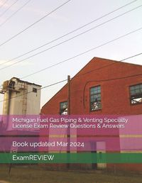 Cover image for Michigan Fuel Gas Piping & Venting Specialty License Exam Review Questions & Answers