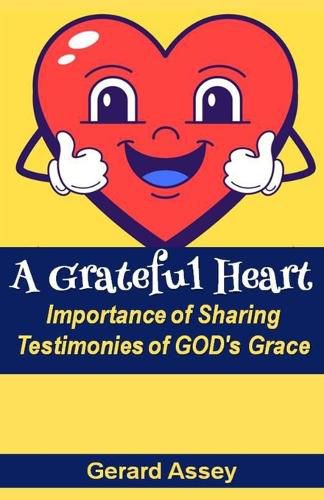 A Grateful Heart: Importance of Sharing Testimonies of GOD's Grace