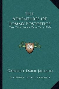 Cover image for The Adventures of Tommy Postoffice: The True Story of a Cat (1910)