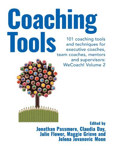 Cover image for Coaching Tools: 101 coaching tools and techniques for executive coaches, team coaches, mentors and supervisors: WeCoach! Volume 2