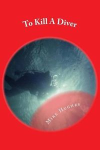 Cover image for To Kill A Diver: A Murder Mystery