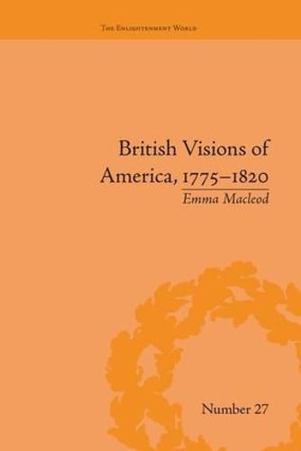Cover image for British Visions of America, 1775-1820: Republican Realities: Republican Realities