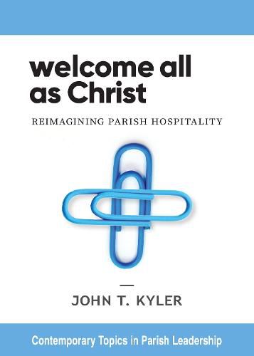Cover image for Welcome All as Christ: Reimagining Parish Hospitality