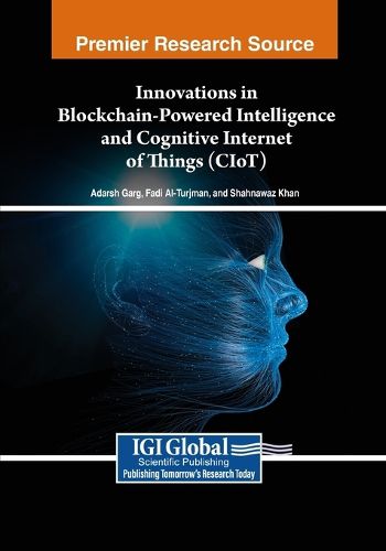 Cover image for Innovations in Blockchain-Powered Intelligence and Cognitive Internet of Things (CIoT)