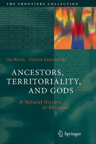 Cover image for Ancestors, Territoriality, and Gods: A Natural History of Religion