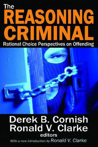 Cover image for The Reasoning Criminal: Rational Choice Perspectives on Offending