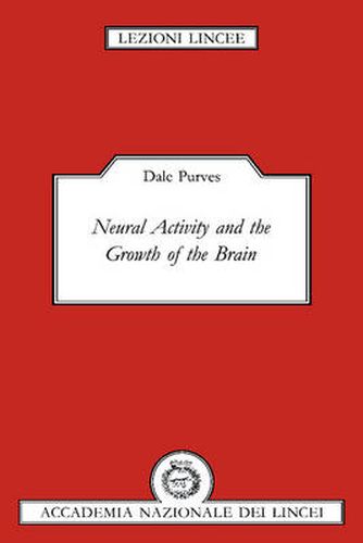 Cover image for Neural Activity and the Growth of the Brain