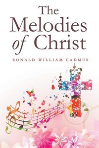 Cover image for The Melodies of Christ
