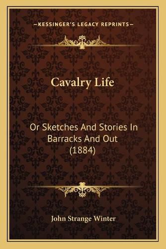 Cover image for Cavalry Life: Or Sketches and Stories in Barracks and Out (1884)