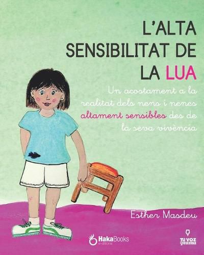 Cover image for L'alta sensibilitat de la Lua: Un acostament a la realitat dels nens i nenes altament sensibles des de la seva vivencia