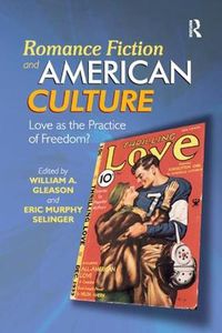 Cover image for Romance Fiction and American Culture: Love as the Practice of Freedom?